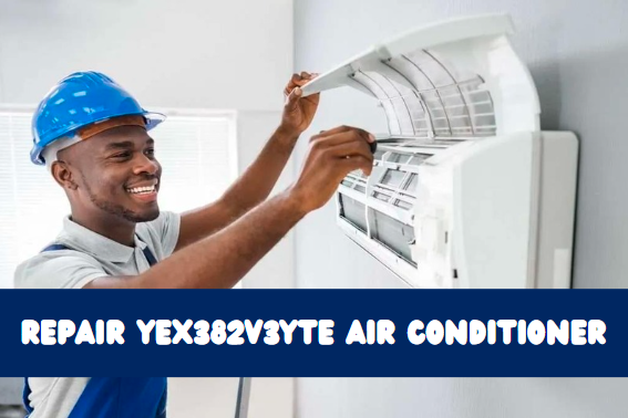 Repair YEX382V3YTE Air Conditioner