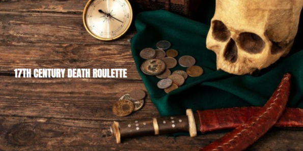 17th Century Death Roulette