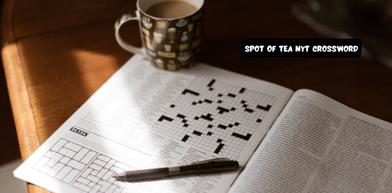 Spot of Tea NYT Crossword Clue