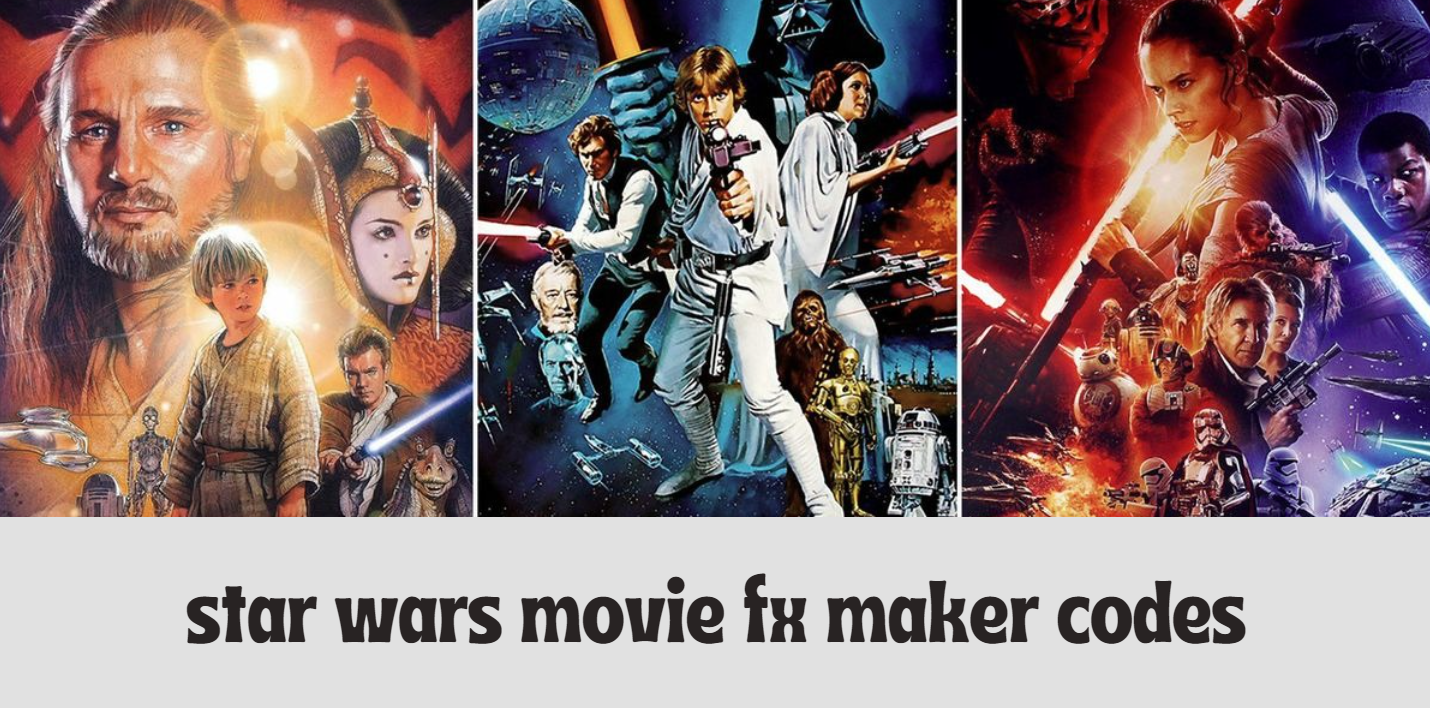 Star Wars Movie FX Maker Codes