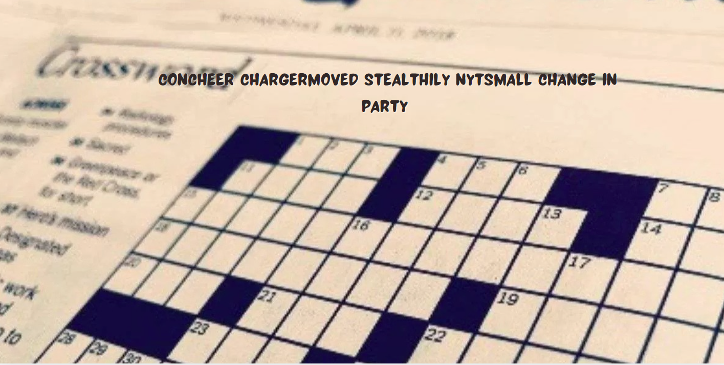 Concheer ChargerMoved Stealthily NYTSmall Change in Party